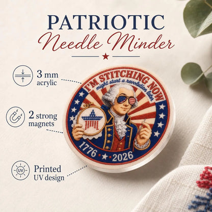 Patriotic Needle Minder, Funny Cross Stitch Magnet, I’m Stitching Now Revolution Later, USA 250 Embroidery Needle Keeper, Stitcher Gift